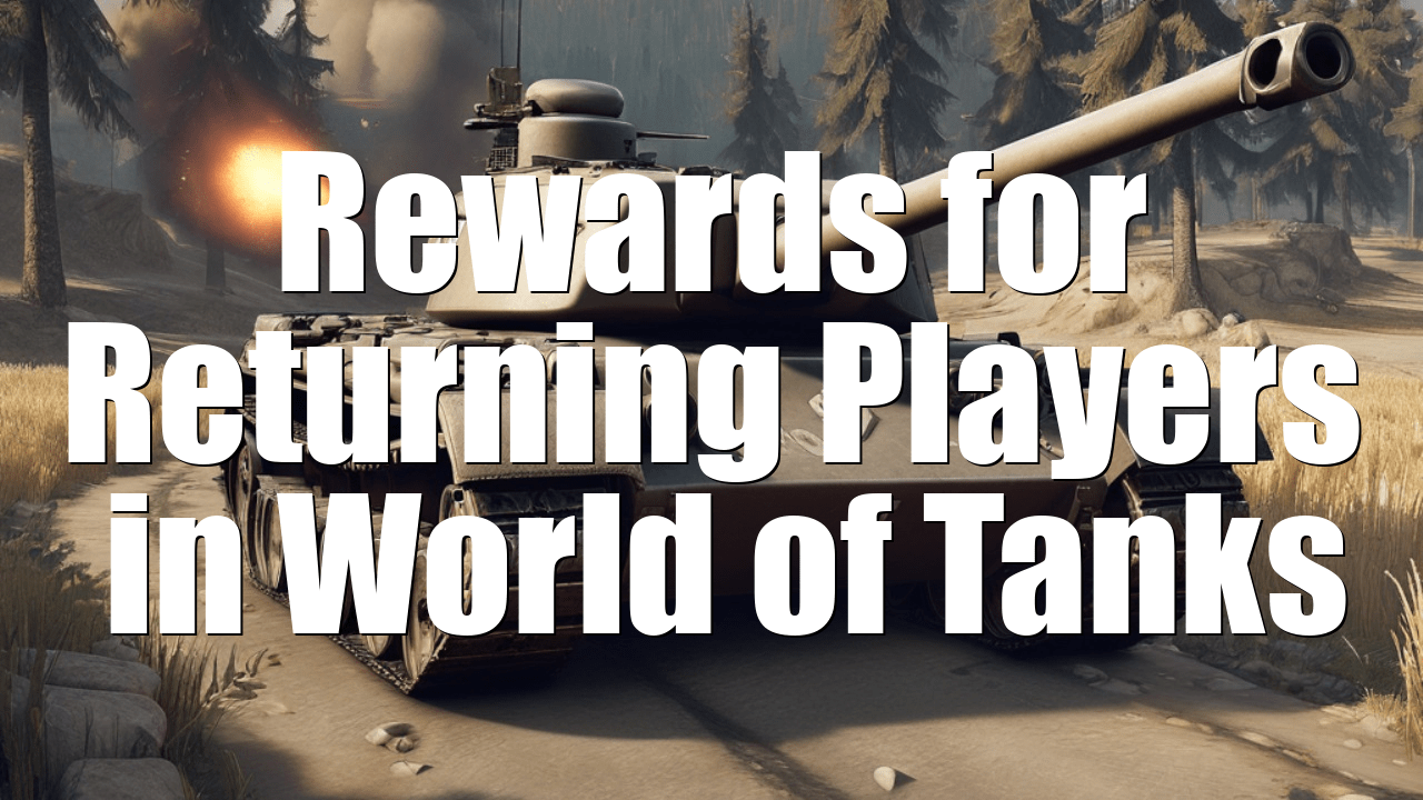 Rewards for Returning Players  in World of Tanks